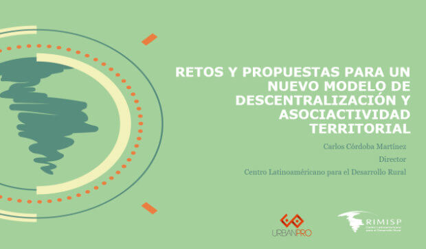 Retos y propuestas para un nuevo modelo de descentralización y asociatividad territorial