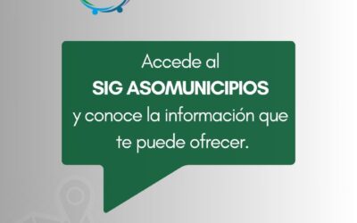 Conoce el SIG Asomunicipios.